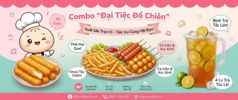 Combo "Đại Tiệc Đồ Chiên":
Thành phần: 1 Khoai tây chiên + 1 Xúc xích chiên + 1 Cá viên chiên + 1 Phô mai que + 1 Bình Trà tắc lớn (hoặc 4 ly trà tắc lẻ).